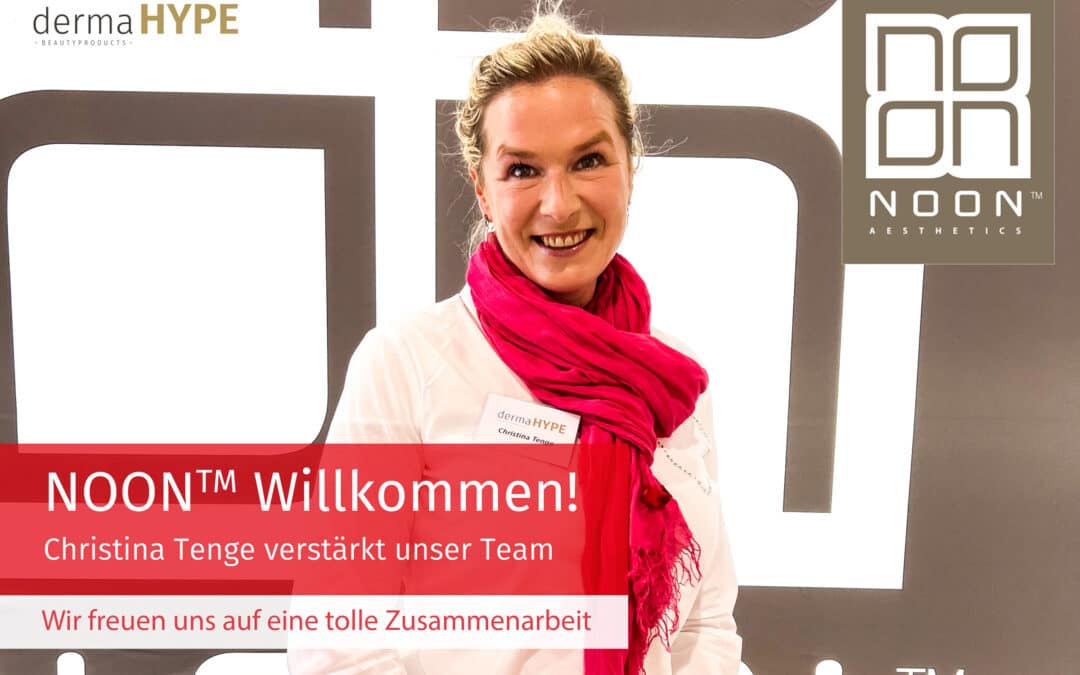 NOON Willkommen! Christina Tenge verstärkt unser dermaHYPE-Team!